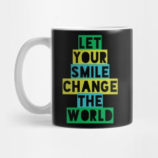 Let your smile change the world Mug